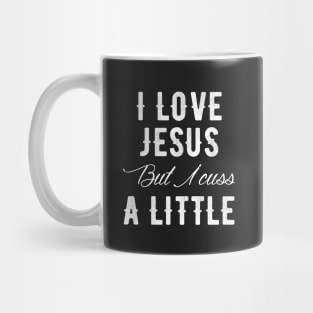 I love jesus but I cuss a little Mug